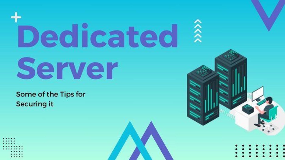 What are the Tips for Securing a Dedicated Server? – Digital Journal